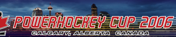 2006 PowerHockey Cup - Calgary, Alberta  Canada